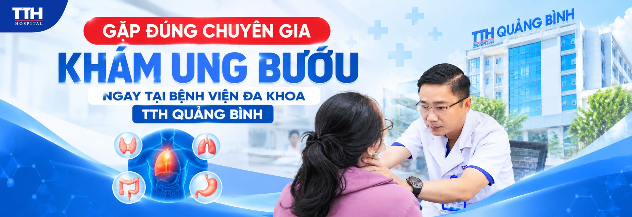GẶP ĐÚNG CHUYÊN GIA – KHÁM UNG BƯỚU NGAY TẠI TTH QUẢNG BÌNH